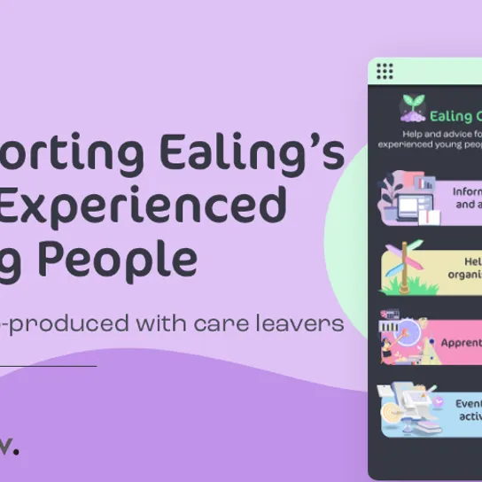 Ealing Cares app graphic, including test "Supporting Ealing's Care Experienced Young People. Entirely co-produced with care leavers"